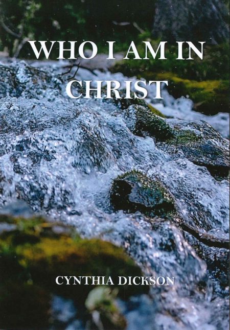 Who I Am in Christ by Cynthia Dickson